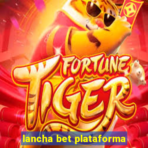 lancha bet plataforma